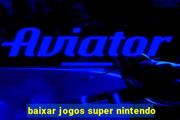 baixar jogos super nintendo